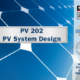 PV System Design (PV 202)