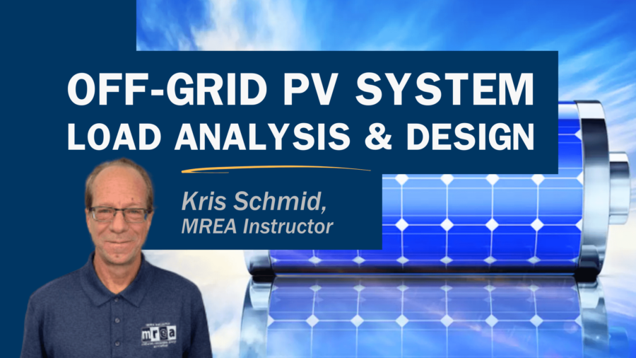 Off-Grid PV System Design: A Guide to Load Analysis and Storage with Kris Schmid